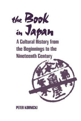 The Book in Japan: A Cultural History from the Beginnings to the Nineteenth Century Paperback University of Hawaii Press
