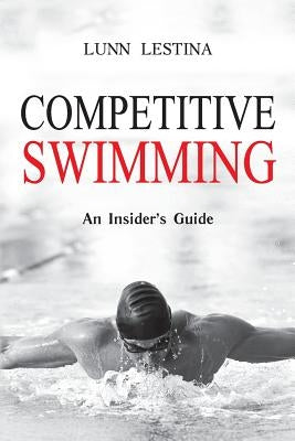 Competitive Swimming: An Insider's Guide Paperback Lunar Press