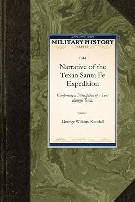 Narrative of the Santa Fe Expedition: Volume 1 Paperback Applewood Books