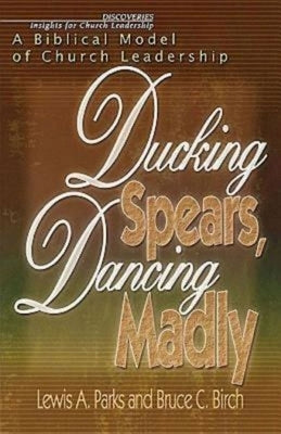 Ducking Spears, Dancing Madly: A Biblical Model of Church Leadership Paperback Abingdon Press