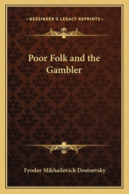 Poor Folk and the Gambler Paperback Kessinger Publishing