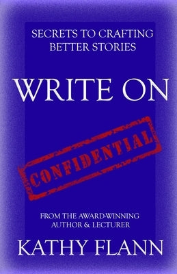 Write on: Secrets to Crafting Better Stories Paperback Independently Published