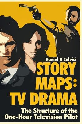 Story Maps: TV Drama: The Structure of the One-Hour Television Pilot ACT Four Screenplays