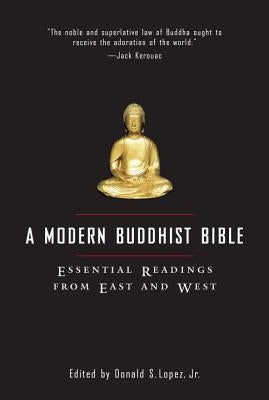 A Modern Buddhist Bible by Lopez, Donald S.