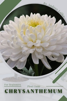 Chrysanthemum: Plant Guide Paperback Independently Published