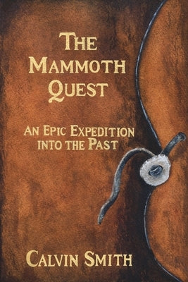 The Mammoth Quest: An Epic Expedition into the Past Paperback Rosedog Books