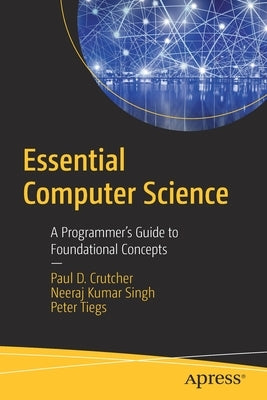 Essential Computer Science: A Programmer's Guide to Foundational Concepts Paperback Apress