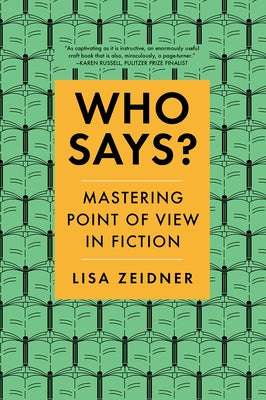 Who Says?: Mastering Point of View in Fiction W. W. Norton & Company