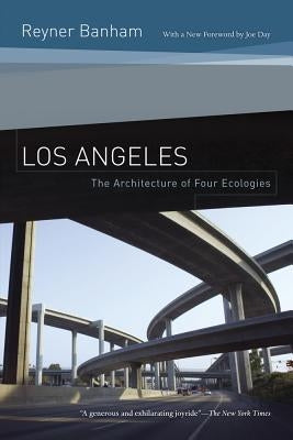 Los Angeles: The Architecture of Four Ecologies Paperback University of California Press