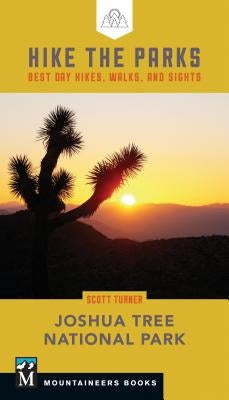 Hike the Parks: Joshua Tree National Park: Best Day Hikes, Walks, and Sights Paperback Mountaineers Books