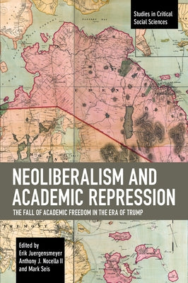 Neoliberalism and Academic Repression: The Fall of Academic Freedom in the Era of Trump Paperback Haymarket Books