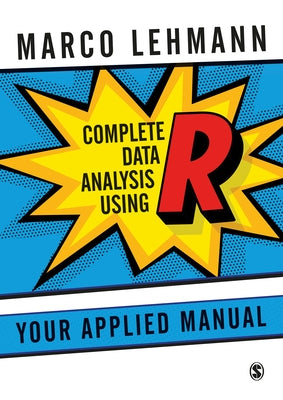 Complete Data Analysis Using R: Your Applied Manual Paperback Sage Publications Ltd