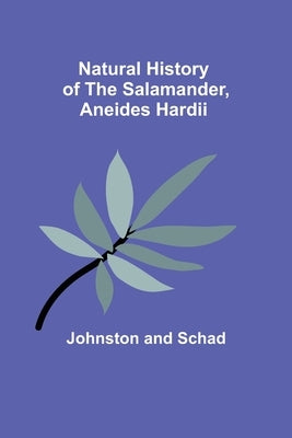 Natural History of the Salamander, Aneides hardii Paperback Alpha Edition
