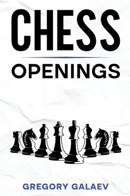 Chess Openings: A Beginner's Guide to Chess Openings Paperback Rivercat Books LLC