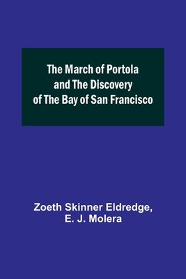 The March of Portola and the Discovery of the Bay of San Francisco Paperback Alpha Edition