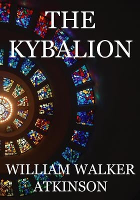 The Kybalion: A Study of The Hermetic Philosophy of Ancient Egypt and Greece Paperback Createspace Independent Publishing Platform
