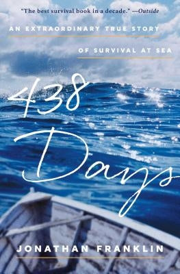 438 Days: An Extraordinary True Story of Survival at Sea by Franklin, Jonathan
