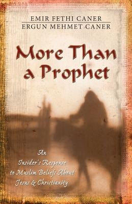 More Than a Prophet: An Insider's Response to Muslim Beliefs about Jesus & Christianity Paperback Kregel Publications