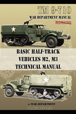 Basic Half-Track Vehicles M2, M3 Technical Manual Paperback Periscope Film LLC