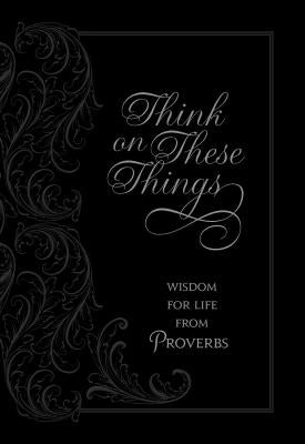 Think on These Things: Wisdom for Life from Proverbs Imitation Leather Broadstreet Publishing