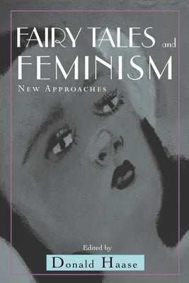 Fairy Tales and Feminism: New Approaches Paperback Wayne State University Press