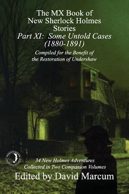 The MX Book of New Sherlock Holmes Stories - Part XI: Some Untold Cases (1880-1891) Paperback MX Publishing