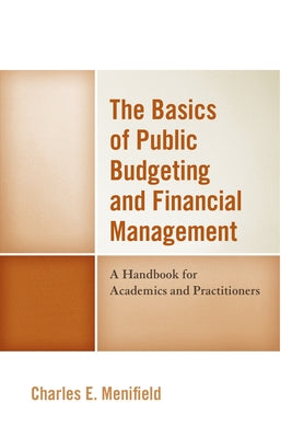The Basics of Public Budgeting and Financial Management: A Handbook for Academics and Practitioners Paperback Hamilton Books