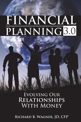 Financial Planning 3.0: Evolving Our Relationships with Money Paperback Outskirts Press