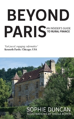 Beyond Paris: An insider's guide to Rural France Paperback Oxford eBooks Ltd.