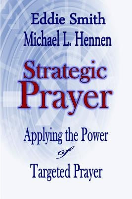 Strategic Prayer: Applying the Power of Targeted Prayer Paperback Revival Waves of Glory Ministries