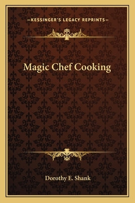 Magic Chef Cooking Paperback Kessinger Publishing