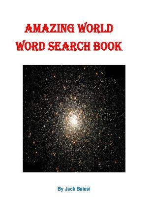 Amazing World Word Search Book: 51 Puzzles with 36 Hidden Words Paperback Createspace Independent Publishing Platform