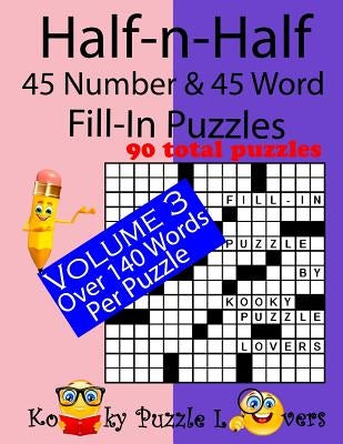 Half-n-Half Fill-In Puzzles, 45 number & 45 Word Fill-In Puzzles, Volume 3 Paperback Createspace Independent Publishing Platform
