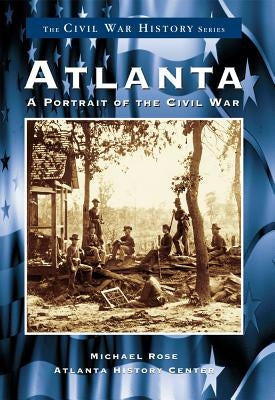Atlanta:: A Portrait of the Civil War Paperback Arcadia Publishing (SC)