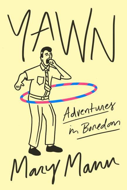 Yawn: Adventures in Boredom Paperback Farrar, Strauss & Giroux-3pl