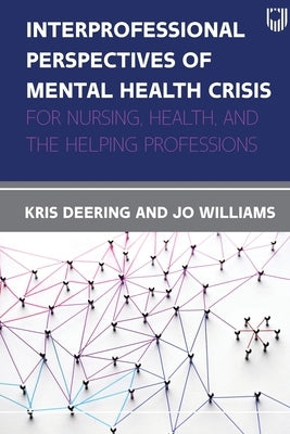Interprofessional Perspectives of Mental Health Crisis: For Nursing, Health, and the Helping Professions Paperback Open University Press
