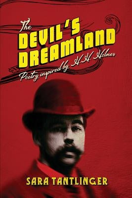 The Devil's Dreamland: Poetry Inspired by H.H. Holmes Paperback Rooster Republic LLC