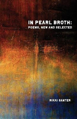 In Pearl Broth: Poems New and Selected Paperback Spartan Press