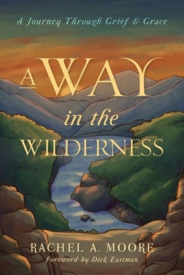 A Way in the Wilderness by Moore, Rachel A.