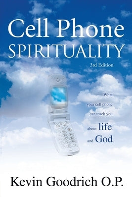 Cell Phone Spirituality: What Your Cell Phone Can Teach You About Life and God. Paperback iUniverse