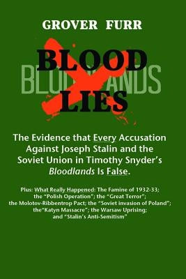 Blood Lies: The Evidence That Every Accusation Against Joseph Stalin and the Soviet Union in Timothy Snyder's Bloodlands Is False Paperback Red Star Publishers