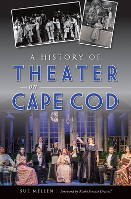 A History of Theater on Cape Cod Paperback History Press