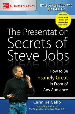 The Presentation Secrets of Steve Jobs: How to Be Insanely Great in Front of Any Audience Paperback McGraw-Hill Companies