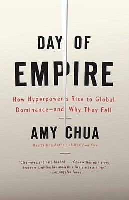 Day of Empire: How Hyperpowers Rise to Global Dominance--And Why They Fall Paperback Anchor Books