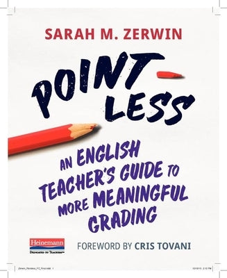 Point-Less: An English Teacher's Guide to More Meaningful Grading Paperback Heinemann Educational Books