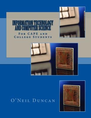 Information Technology and Computer Science for CAPE and College Students Paperback Createspace Independent Publishing Platform