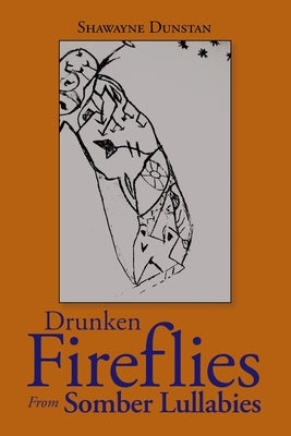 Drunken Fireflies from Somber Lullabies Paperback Authorhouse