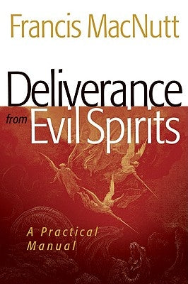 Deliverance from Evil Spirits: A Practical Manual Chosen Books
