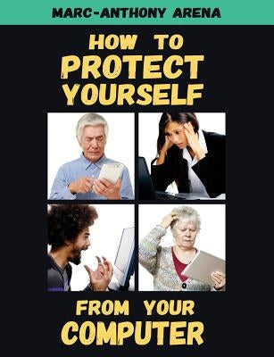 How to Protect Yourself from Your Computer Teknosophy, LLC