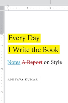 Every Day I Write the Book: Notes on Style Duke University Press
